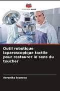 Outil robotique laparoscopique tactile pour restaurer le sens du toucher