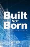 Built Not Born