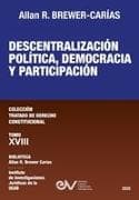 DESCENTRALIZACION POLITICA, DEMOCRACIA Y PARTICIPACION. Tomo XVIII. Coleccion Tratado de Derecho Constitucional
