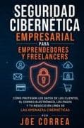 Seguridad Cibernética Empresarial para Emprendedores y Freelancers