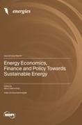 Energy Economics, Finance and Policy Towards Sustainable Energy