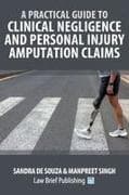 A Practical Guide to Clinical Negligence and Personal Injury Amputation Claims