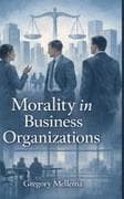 MORALITY IN BUSINESS ORGANIZATIONs