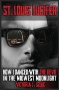 St. Louis Lucifer, How I Danced with the Devil in the Midwest Moonlight