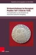 Kirchenvisitationen im Herzogtum Preußen: Teil 1 (1526 bis 1530)