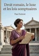 Droit romain, le luxe et les lois somptuaires