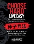 Choose Hard, Live Easy - the Commander's Official Companion Workbook