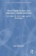 How Digital Screen Use Alienates Human Societies