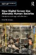 How Digital Screen Use Alienates Human Societies