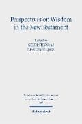 Perspectives on Wisdom in the New Testament