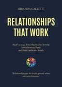 Relationships that work. The Practical, Tested Method to Rewrite Your Relational Style and Build Authentic Bonds