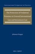 The Protection of Unilateral Promises in General International Law and Investment Law