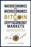 Macroeconomics and Microeconomics of Bitcoin and Cryptocurrency Markets