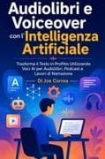 Audiolibri e Voiceover con l'Intelligenza Artificiale
