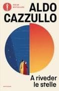 A riveder le stelle. Dante, il poeta che inventò l'Italia