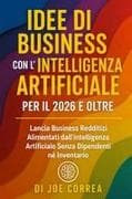 Idee di Business con l'Intelligenza Artificiale per il 2026 e Oltre