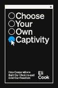 Choose Your Own Captivity