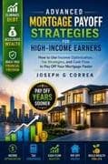 Advanced Mortgage Payoff Strategies for High-Income Earners