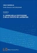 Il lavoro nella costituzione e nello statuto dei lavoratori. Scritti, discorsi e atti istituzionali. Vol. 7