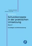 Handbuch Schutzkonzepte in der praktischen Umsetzung. Band 1