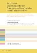 SPIELräume. Gestaltungsfelder der Erwachsenenbildung zwischen Freiheit und Restriktion