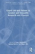 Queer Joy and Failure in Gender and Sexuality Research and Practice
