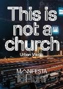 Manifesta 16 Ruhr: This is not a church