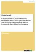 Kostentransparenz bei kommunalen Liegenschaften in Deutschland. Ermittlung von Kennzahlen als Grundlage für das kommunale Immobilienbenchmarking