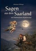 Sagen aus dem Saarland mit historischem Kommentar