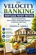 The Velocity Banking Mortgage Payoff Method