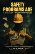 Safety Programs are a Waste of Time and Resources