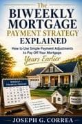 The Biweekly Mortgage Payment Strategy Explained