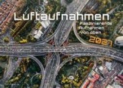 Luftaufnahmen - faszinierende Aufnahmen von oben - ABOVE - 2027 - Kalender DIN A3