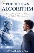 The Human Algorithm Demystifying AI¿Driven Hiring for Modern Talent Leaders