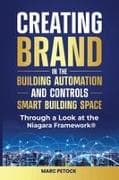 Creating Brand in the Building Automation, Controls, and Smart Buildings Space Through a Look at the Niagara Framework®