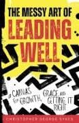 The Messy Art of Leading Well