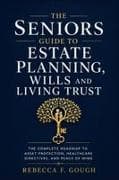 The Seniors Guide to Estate Planning, Wills and Living Trust