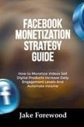 FACEBOOK MONETIZATION STRATEGY GUIDE