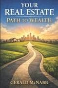 Your Real Estate Path to Wealth