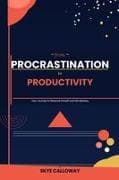 From Procrastination to Productivity