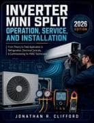 Inverter Mini Split Operation, Service, and Installation