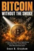 Bitcoin Without the Smoke