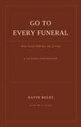 Go to Every Funeral