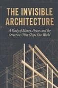 The Invisible Architecture