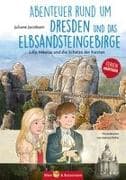 Abenteuer rund um Dresden und das Elbsandsteingebirge - Lilly, Nikolas und die Schätze der Fürsten