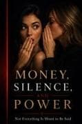 MONEY, SILENCE, AND POWER