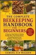 THE COMPLETE BEEKEEPING HANDBOOK FOR BEGINNERS