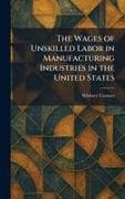 The Wages of Unskilled Labor in Manufacturing Industries in the United States