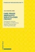 Care-Praxis angesichts verletzlicher Freiheit