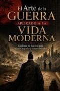 El Arte de la Guerra Aplicado a la Vida Moderna